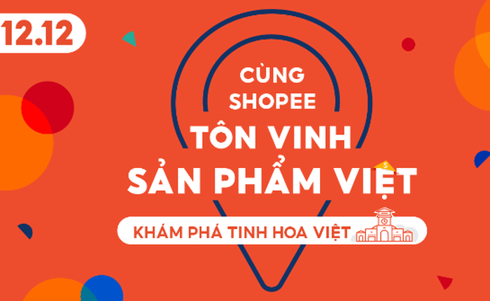 Shopee 12.12 tôn vinh thương hiệu Việt và giúp người dùng tiết kiệm đến 130 tỷ đồng