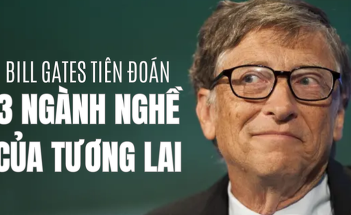 5 năm trước, Bill Gates từng tiên đoán 3 ngành nghề hot trong tương lai, liệu đã thành sự thật?