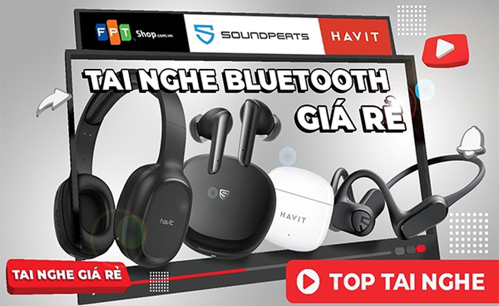 Tai nghe Bluetooth giá rẻ chính thức lên kệ FPT Shop
