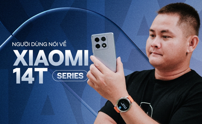 Người dùng nói về Xiaomi 14T series: Hướng tiếp cận mới lạ của Xiaomi giúp “out trình” phân khúc cận cao cấp