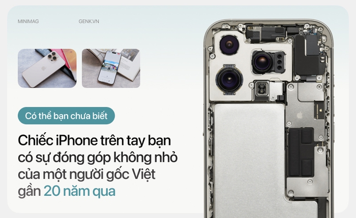 Có thể bạn chưa biết: Chiếc iPhone trên tay bạn có sự đóng góp không nhỏ của một người gốc Việt gần 20 năm qua