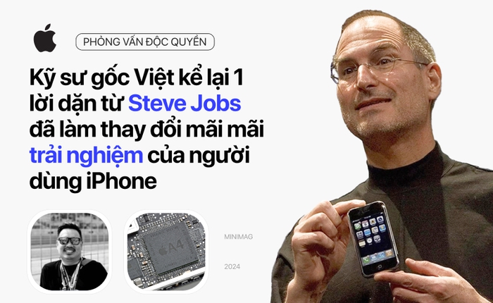 Kỹ sư gốc Việt kể lại 1 lời dặn từ Steve Jobs đã làm thay đổi mãi mãi trải nghiệm của người dùng iPhone