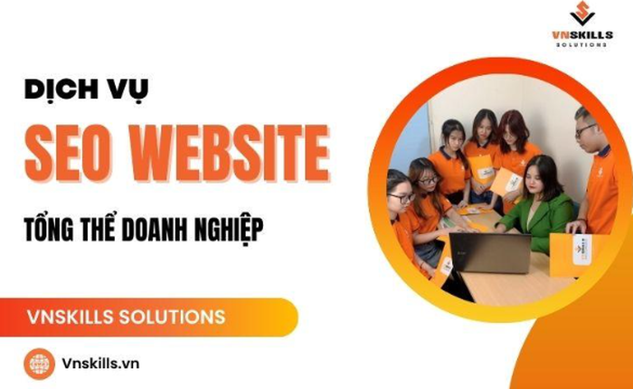 Vnskills Solutions dịch vụ SEO website tổng thể doanh nghiệp