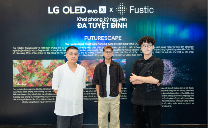 Fustic. Studio đồng hành cùng LG OLED mang nghệ thuật đến gần hơn với công chúng