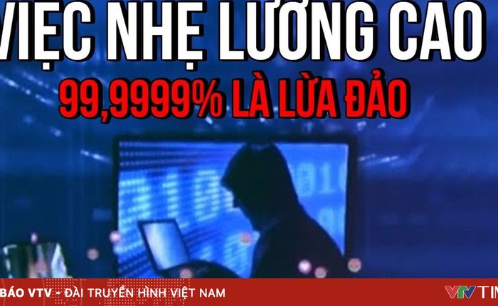 Lừa đảo “việc nhẹ, lương cao” nở rộ trở lại