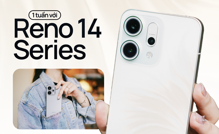 1 tuần với Reno14 Series: Vẫn là “vibe” Reno, nhưng tiến hóa