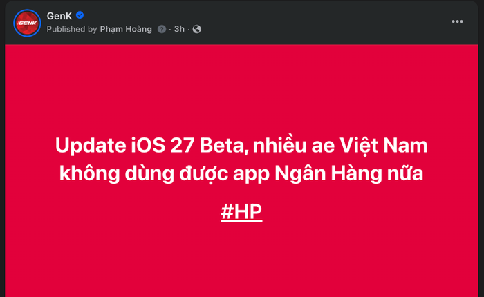 Nhiều người dùng Việt không vào được app ngân hàng sau khi lên iOS 27 Developer Beta: Muốn dùng máy bình thường đừng vội cập nhật
