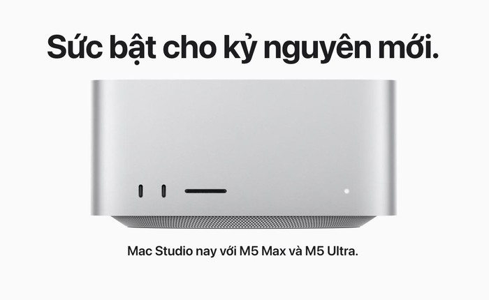 Mac Studio mới ra mắt với M5 Max và M5 Ultra: “Quái vật hiệu năng” với chip mạnh nhất Apple từng tạo ra, có thể ghép bốn máy thành cụm AI, giá từ 69,9 và 159,9 triệu