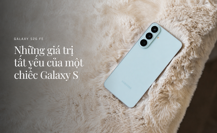 Gói ghém tinh hoa dòng S để “không thỏa hiệp”, Galaxy S26 FE chinh phục người dùng bằng những giá trị tất yếu