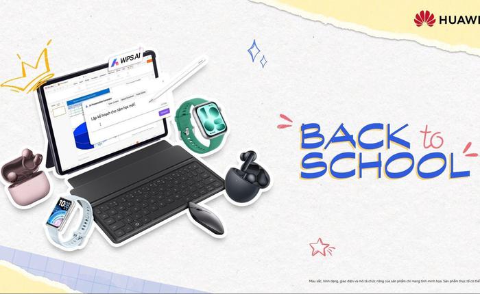 Huawei khởi động Back To School 2026, tung loạt ưu đãi cho máy tính bảng, đồng hồ và tai nghe đến hết tháng 9