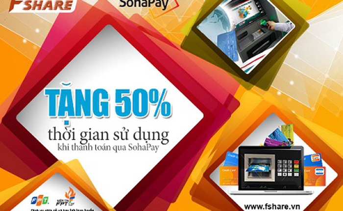 Thanh toán qua SohaPay, tặng thêm 50% thời gian dùng gói Vip Fshare