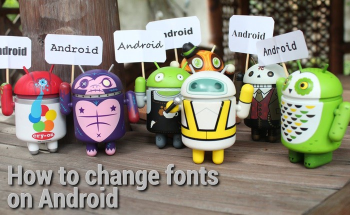 Thay đổi font chữ trên Android (phần 2)