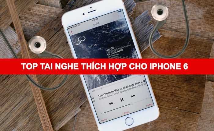 Top những tai nghe thích hợp cho iPhone 6 và iPhone 6 Plus