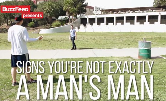[Video] Dấu hiệu bạn chưa đủ độ "manly"