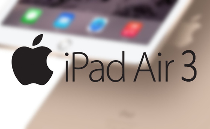 Apple có thể ra mắt iPad Air 3 vào đầu năm 2016, không có 3D Touch
