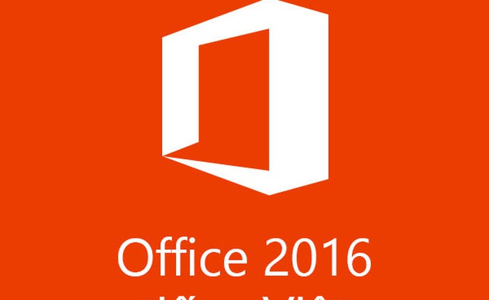 Cài đặt Office 2016 theo ý muốn, có tiếng Việt đầy đủ