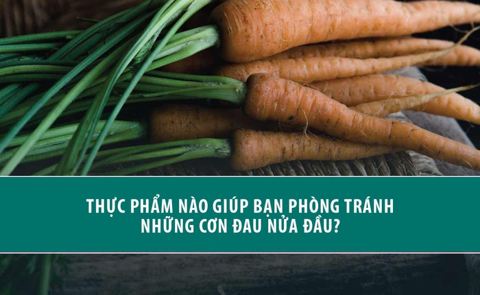 Những thực phẩm bạn có thể ăn để ngăn ngừa chứng đau nửa đầu