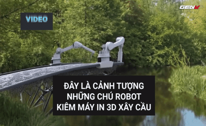 [Video] Đừng cảm thấy bối rối khi robot in 3D đang thay thế sức người để xây cầu bắc qua sông