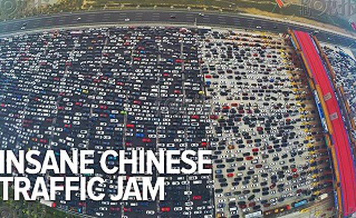 Xem xong cảnh kẹt xe này tại Trung Quốc, bạn sẽ thấy ở Việt Nam vẫn "dễ thở" chán