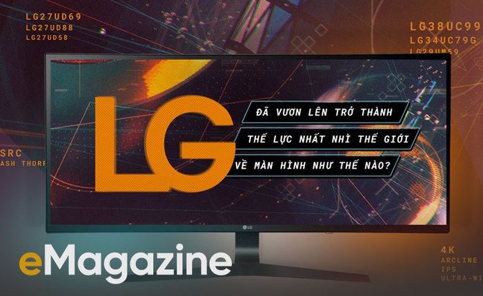 LG đã vươn lên trở thành thế lực nhất nhì thế giới về màn hình như thế nào?