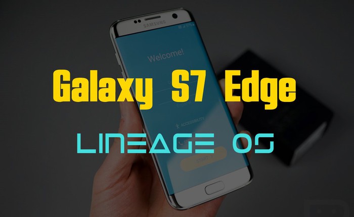 Lineage OS, truyền nhân của CyanogenMod đã cập bến trên Galaxy S7/S7 edge, mời tải về