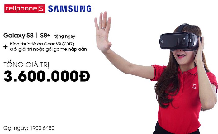 Nhận gói trải nghiệm Gear VR 3,6 triệu khi mua Galaxy S8 | S8+ tại CellphoneS