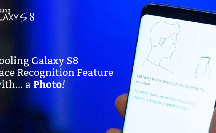 Tính năng bảo mật khuôn mặt trên Galaxy S8 có thể dễ dàng bị đánh lừa bởi một bức ảnh