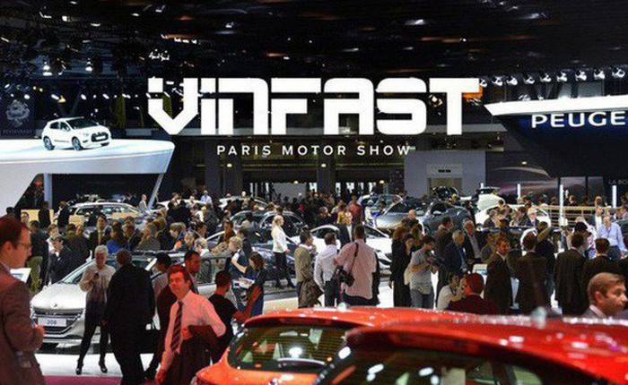 Từ chuyện VinFast tham gia Paris Motor Show: Ước tính chi phí “khủng” các hãng xe hơi cần bỏ ra để đưa sản phẩm lên sàn diễn quốc tế