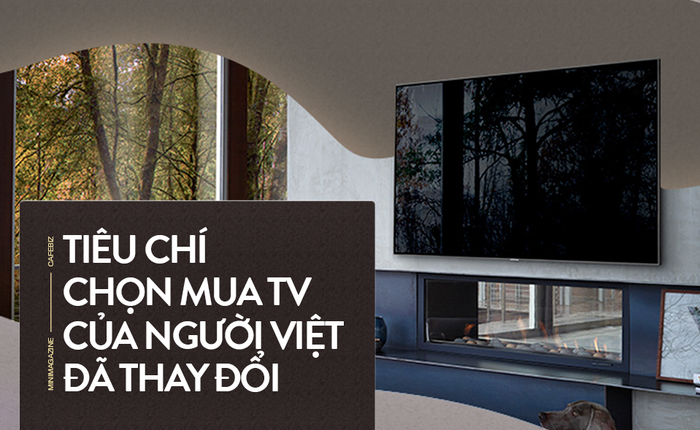 Tiêu chí chọn mua TV của người Việt đã thay đổi