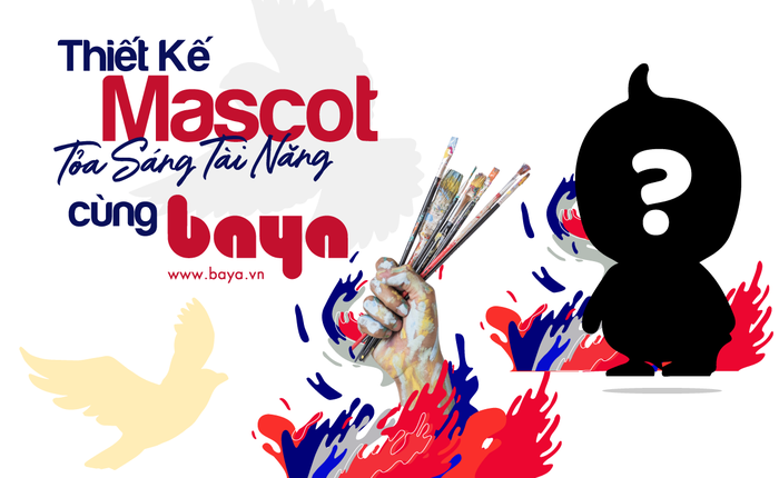 Baya phát động cuộc thi Baya’s Mascot - Nhận ngay giải thưởng lên đến 40 triệu đồng