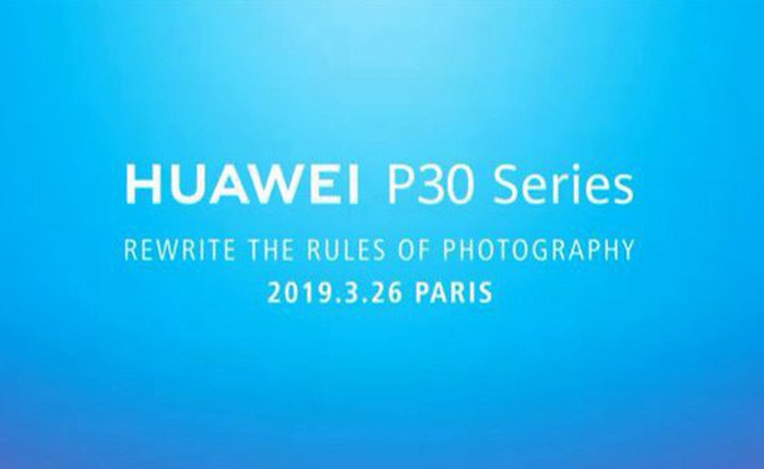 Huawei tuyên bố dòng P30 sắp ra mắt sẽ "viết lại các quy tắc nhiếp ảnh"