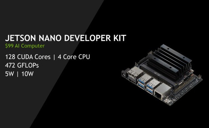 NVIDIA tung ra máy tính AI mới có tên Jetson Nano, giá chỉ 99 USD, nhanh hơn và mạnh hơn Raspberry Pi