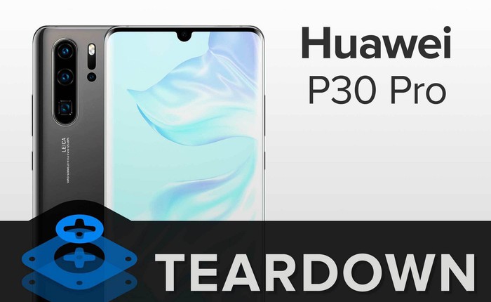 iFixit "mổ bụng" Huawei P30 Pro, bị đánh giá là khó sửa chữa