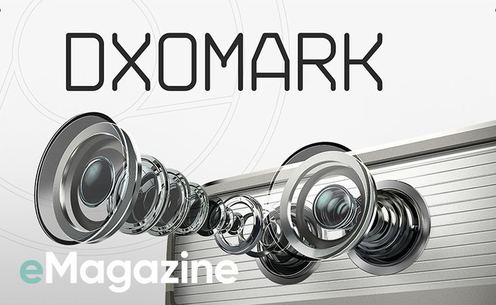 DxOMark - "Người phán xử" hay con cờ marketing trong giới smartphone?