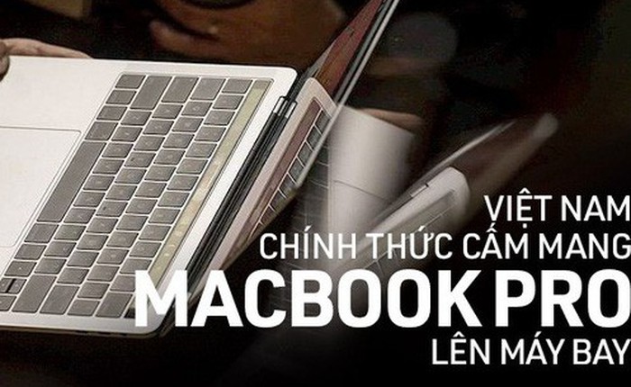 Việt Nam chính thức cấm mang Macbook Pro lên máy bay