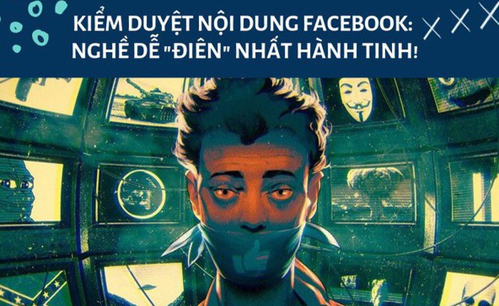 Kiểm duyệt Facebook – nghề dễ ‘điên’ nhất hành tinh: Xem 1.000 nội dung bẩn mỗi ngày, đi WC phải ghi lại thời gian, hút cần, ‘quan hệ’ ngay tại chỗ làm!