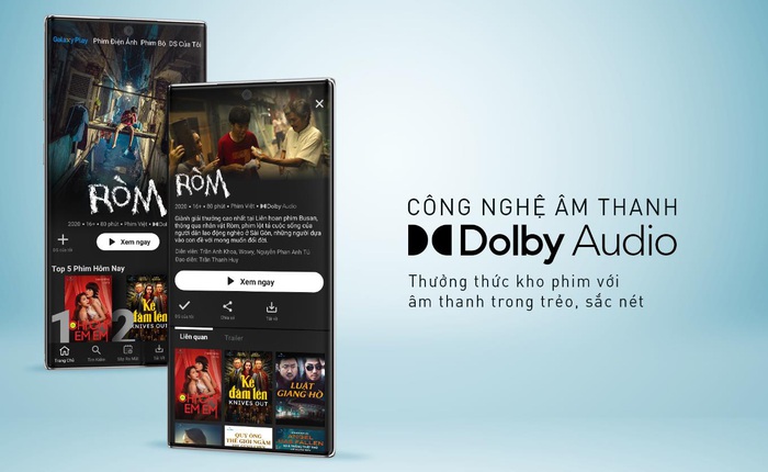 Galaxy Play nâng tầm trải nghiệm phim trên điện thoại Android với chuẩn Dolby Audio sống động như xem rạp