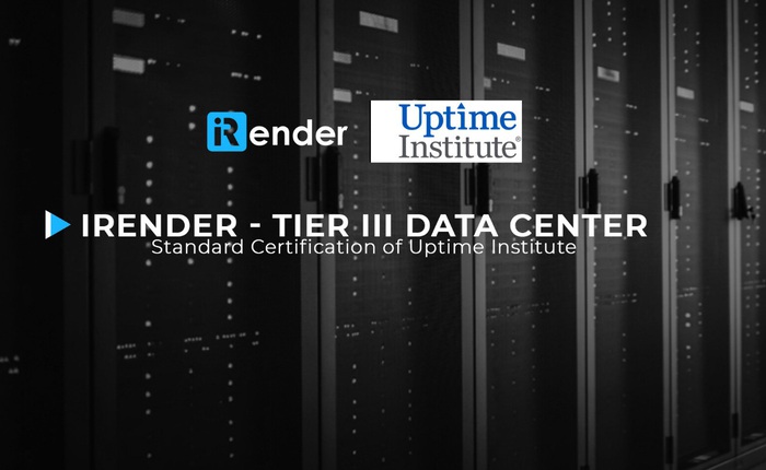 iRender nâng cấp Data Center lên tiêu chuẩn quốc tế Tier III