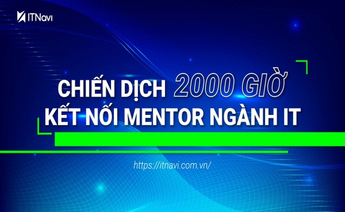 “Chiến dịch 2000h kết nối mentor ngành IT” thu hút hơn 3000 người đăng ký sau 3 tuần phát động