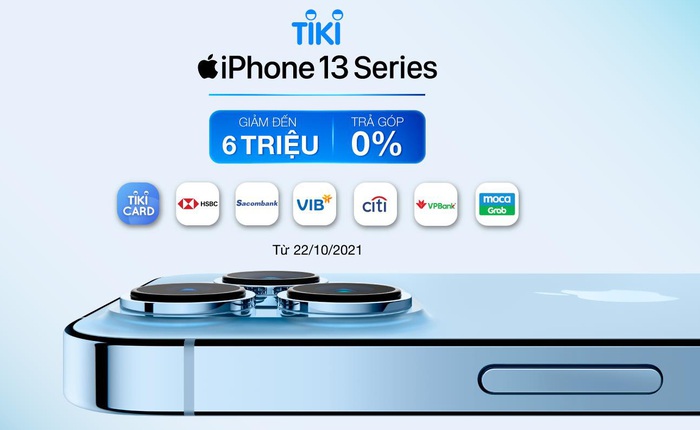[HOT] Rinh iPhone 13 Series, ưu đãi thả ga trên Tiki: Giảm đến 6 triệu đồng, trả góp 0%