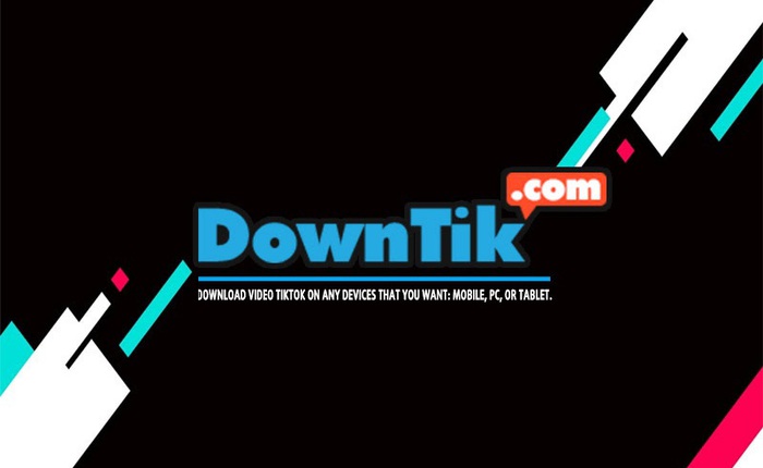 DownTik: App tải video TikTok phổ biến hàng đầu hiện nay